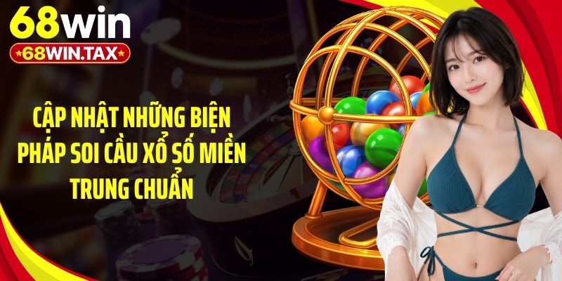 Bí Kíp Soi Cầu Xổ Số Miền Trung Chuẩn Xác Năm 2026 4 Cập nhật những biện pháp soi cầu xổ số miền Trung chuẩn