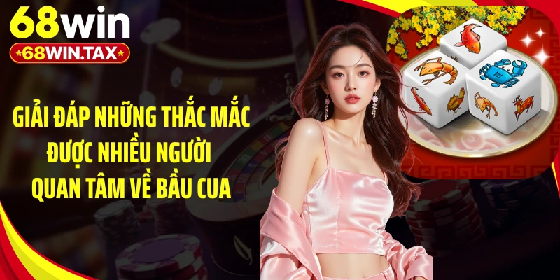 Bầu Cua Tôm Cá 68WIN - Cuộc Đua May Mắn Không Hạ Nhiệt 6 Giải đáp những thắc mắc được nhiều người quan tâm về bầu cua