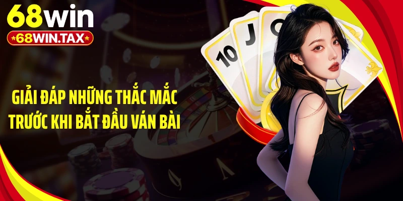 Game Phỏm Online 68WIN: Đấu Trí Từng Lá Bài Kịch Tính 6 Giải đáp những thắc mắc trước khi bắt đầu ván bài