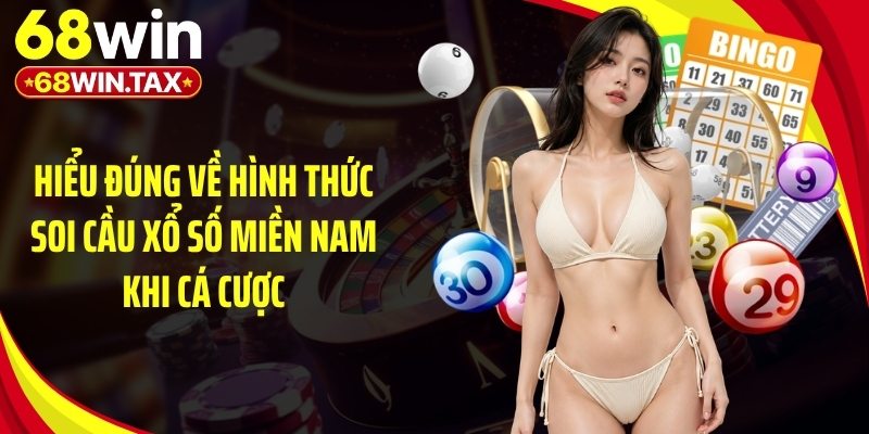 Soi Cầu Xổ Số Miền Nam - Chuẩn Xác Bí Quyết Trúng Lớn 2 Hiểu đúng về hình thức soi cầu xổ số miền Nam khi cá cược