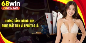 Hướng Dẫn Chơi Bài Bịp - Đừng Mất Tiền Vì 1 Phút Lơ Là