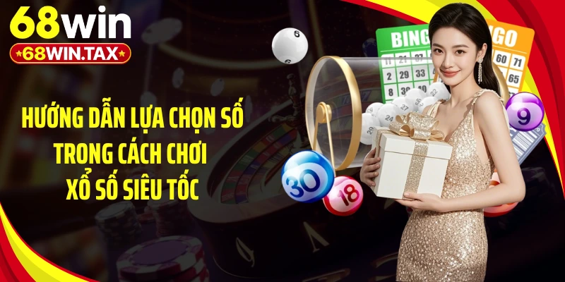 Cách Chơi Xổ Số Siêu Tốc - Bí Kíp Bứt Tốc Thắng Lớn 4 Hướng dẫn lựa chọn số trong cách chơi xổ số siêu tốc