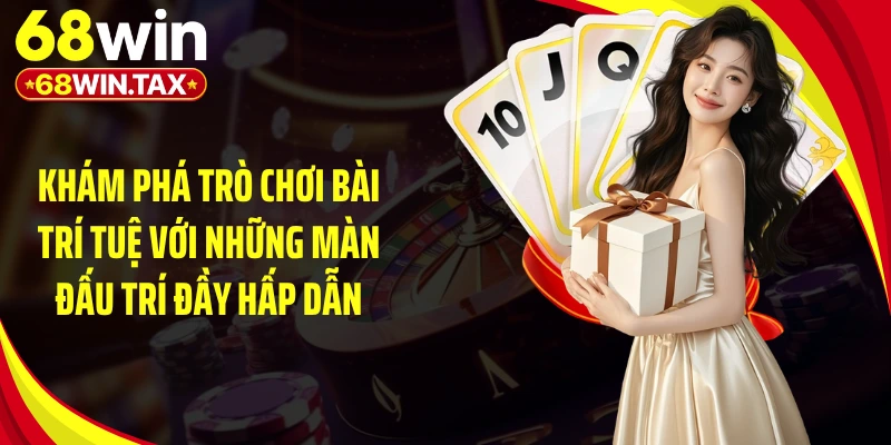 Game Phỏm Online 68WIN: Đấu Trí Từng Lá Bài Kịch Tính 2 Khám phá trò chơi bài trí tuệ với những màn đấu trí đầy hấp dẫn