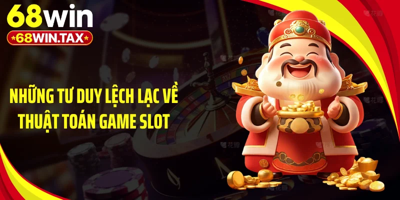 Những tư duy lệch lạc về thuật toán game slot