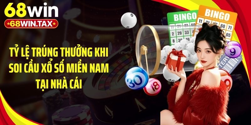 Soi Cầu Xổ Số Miền Nam - Chuẩn Xác Bí Quyết Trúng Lớn 6 Tỷ lệ trúng thưởng khi soi cầu xổ số miền Nam tại nhà cái